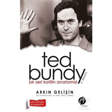 Bir Seri Katilin Anatomisi Ted Bundy - Arkın Gelişin