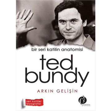 Bir Seri Katilin Anatomisi Ted Bundy - Arkın Gelişin