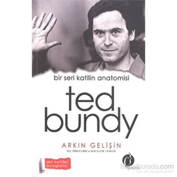 Bir Seri Katilin Anatomisi Ted Bundy - Arkın Gelişin