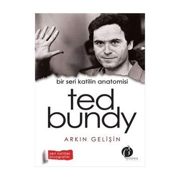 Bir Seri Katilin Anatomisi Ted Bundy - Arkın Gelişin