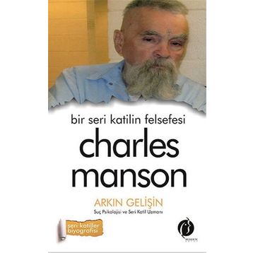 Bir Seri Katilin Felsefesi - Charles Manson