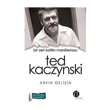 Bir Seri Katilin Manifestosu Ted Kaczynski - Arkın Gelişin