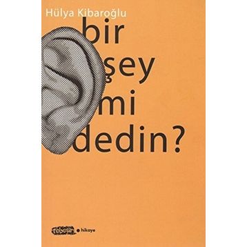 BIR ŞEY MI DEDIN? - HÜLYA KIBAROĞLU