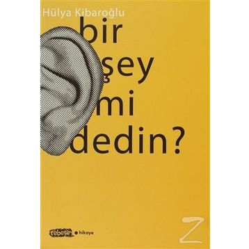 BIR ŞEY MI DEDIN? - HÜLYA KIBAROĞLU