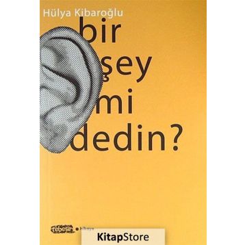 BIR ŞEY MI DEDIN? - HÜLYA KIBAROĞLU
