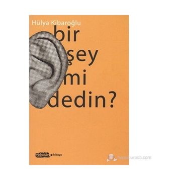 BIR ŞEY MI DEDIN? - HÜLYA KIBAROĞLU