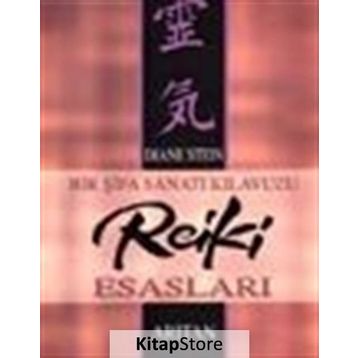 Bir Şifa Sanatı Kılavuzu Reiki Esasları - Diane Stein