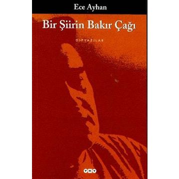 Bir Şiirin Bakır Çağı - Ece Ayhan