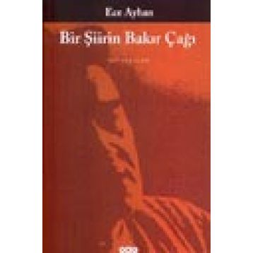 Bir Şiirin Bakır Çağı - Ece Ayhan