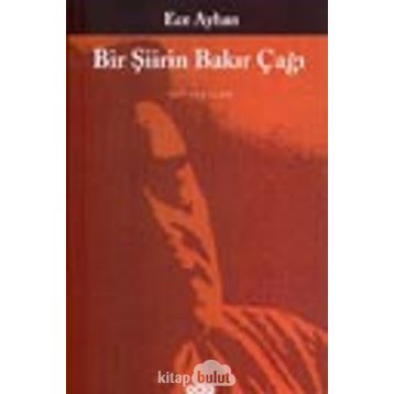 Bir Şiirin Bakır Çağı - Ece Ayhan