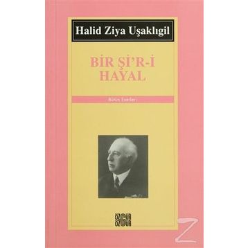 BIR Şİ´R- İ HAYAL - HALID ZIYA UŞAKLIGİL