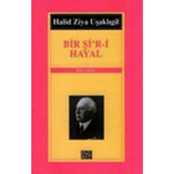 BIR Şİ´R- İ HAYAL - HALID ZIYA UŞAKLIGİL