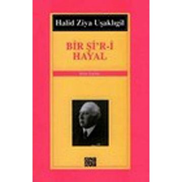 BIR Şİ´R- İ HAYAL - HALID ZIYA UŞAKLIGİL