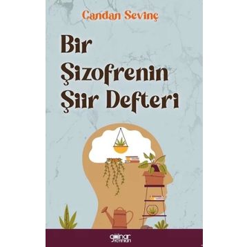 Bir Şizofrenin Şiir Defteri - Candan Sevinç