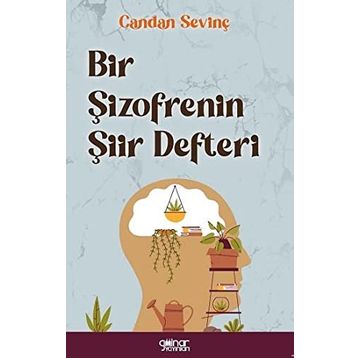 Bir Şizofrenin Şiir Defteri - Candan Sevinç