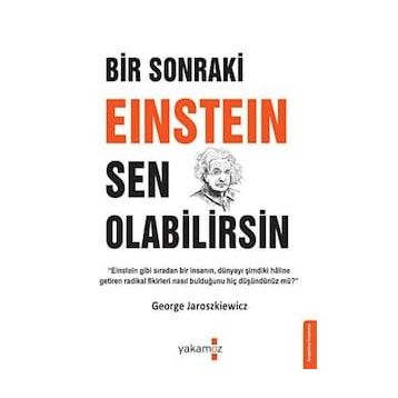 Bir Sonraki Einstein Sen Olabilirsin - George Jaroszkiewicz