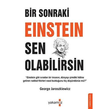 Bir Sonraki Einstein Sen Olabilirsin - George Jaroszkiewicz
