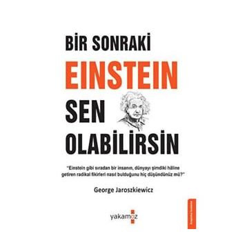 Bir Sonraki Einstein Sen Olabilirsin - George Jaroszkiewicz