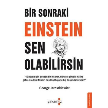 Bir Sonraki Einstein Sen Olabilirsin - George Jaroszkiewicz