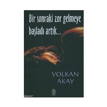 BIR SONRAKI ZOR GELMEYE BAŞLADI ARTIK... - VOLKAN AKAY
