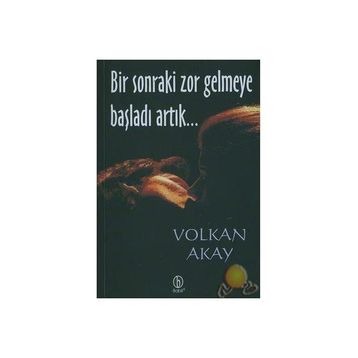 BIR SONRAKI ZOR GELMEYE BAŞLADI ARTIK... - VOLKAN AKAY