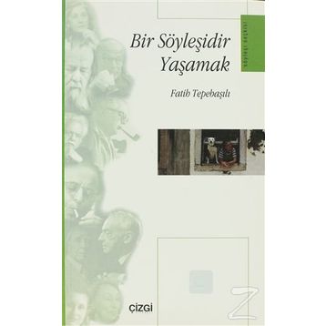 BIR SÖYLEŞİDİR YAŞAMAK - FATIH TEPEBAŞILI