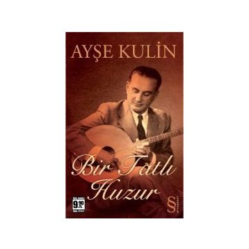 BIR TATLI HUZUR - AYŞE KULIN