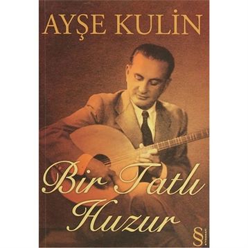 BIR TATLI HUZUR - AYŞE KULIN