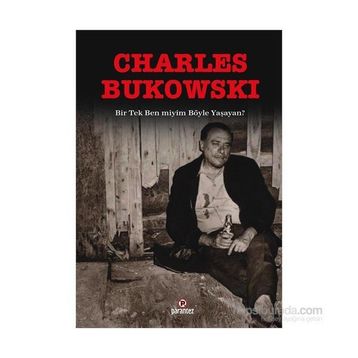 Bir Tek Ben Miyim Böyle Yaşayan - Charles Bukowski