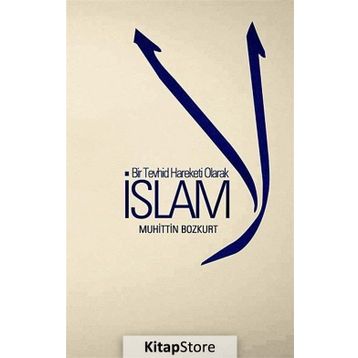 Bir Tevhid Hareketi Olarak İslam - Muhittin Bozkurt