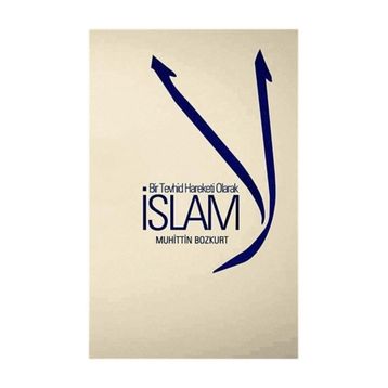 Bir Tevhid Hareketi Olarak İslam - Muhittin Bozkurt