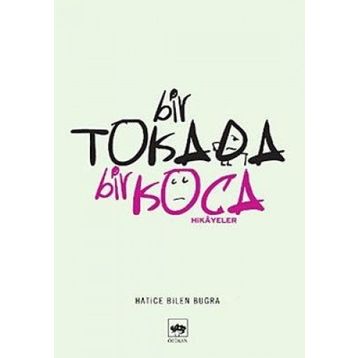 BIR TOKADA BIR KOCA - HATICE BILEN BUĞRA
