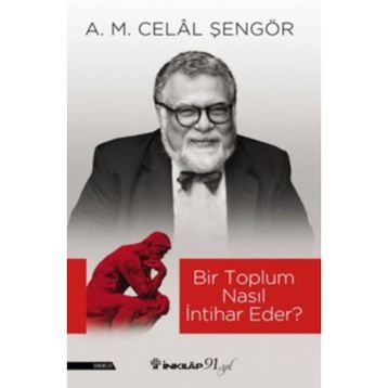 Bir Toplum Nasıl İntihar Eder? A. M. Celal Şengör