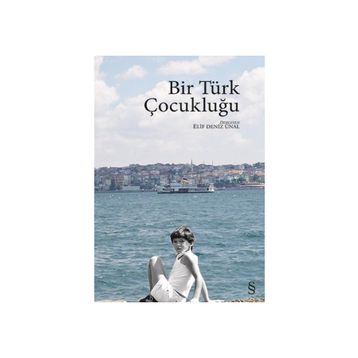 Bir Türk Çocukluğu - Elif Deniz Ünal