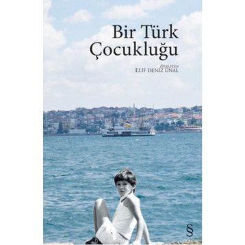 Bir Türk Çocukluğu - Elif Deniz Ünal