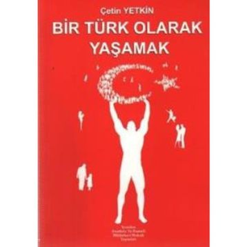 BIR TÜRK OLARAK YAŞAMAK - ÇETİN YETKIN