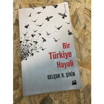 Bir Türkiye Hayali - Selçuk R. Şirin