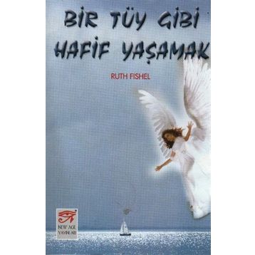Bir Tüy Gibi Hafif Yaşamak - Ruth Fishel