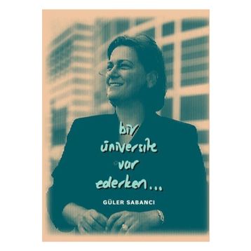 Bir Üniversite Var Ederken - Güler Sabancı