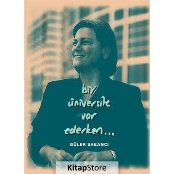 Bir Üniversite Var Ederken - Güler Sabancı