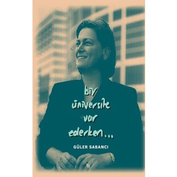 Bir Üniversite Var Ederken - Güler Sabancı