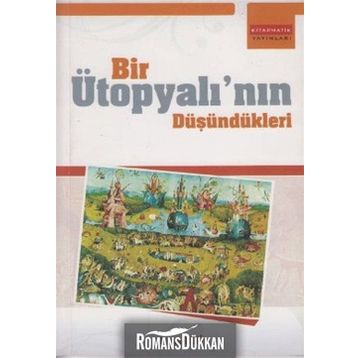 BIR ÜTOPYALININ DÜŞÜNDÜKLERİ - OSMAN AKDAĞ