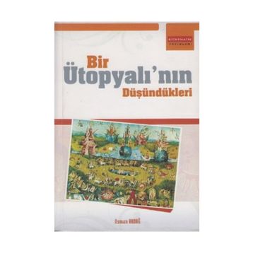BIR ÜTOPYALININ DÜŞÜNDÜKLERİ - OSMAN AKDAĞ