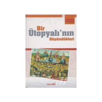 BIR ÜTOPYALININ DÜŞÜNDÜKLERİ - OSMAN AKDAĞ