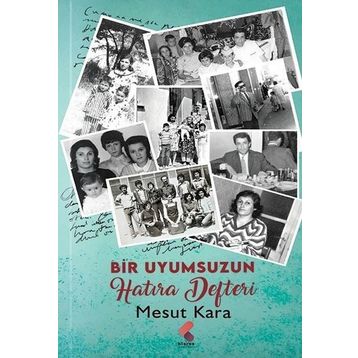 Bir Uyumsuzun Hatıra Defteri - Mesut Kara