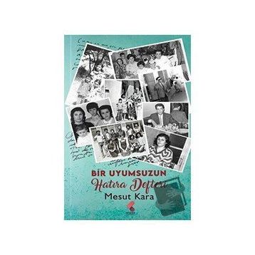 Bir Uyumsuzun Hatıra Defteri - Mesut Kara