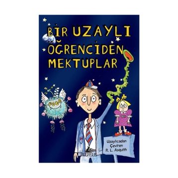 Bir Uzaylı Öğrenciden Mektuplar 1 - Ros Asquith