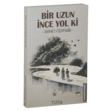 Bir Uzun İnce Yol Ki - ahmed ozdemir