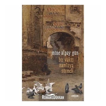 Bir Vakti Namluya Sürmek - Mine Alpay Gün