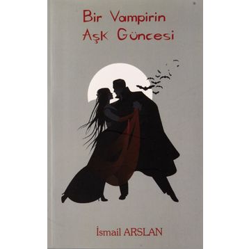 Bir Vampirin Aşk Güncesi - İsmail Arslan